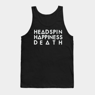 Headspin, Happiness, Death (white) Tank Top